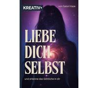 LIEBE DICH SELBST: und erkenne das Göttliche in dir (Selbstliebe - Erkenne das Göttliche in dir)