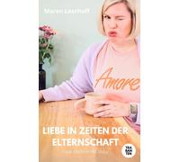 Liebe in Zeiten der Elternschaft: Paar bleiben mit Baby, Leerhoff, Leerhoff,.