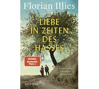 Liebe in Zeiten des Hasses: Chronik eines Gefuhls 1929-1939 by Illies New.