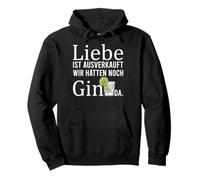 Liebe ist ausverkauft wir hätten Gin Pullover Hoodie