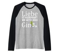 Liebe ist ausverkauft wir hätten Gin Raglan Baseball Tee