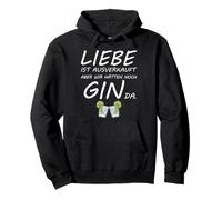 Liebe ist ausverkauft wir hätten noch Gin da Pullover Hoodie
