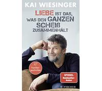 Kai Wiesinger Liebe ist das, was den ganzen Scheiß zusammenhält: Der (Paperback)