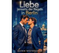 Liebe jenseits der Regeln in Berlin (Liebe unter Glas - Berlin)