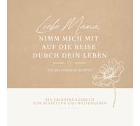 Liebe Mama, nimm mich mit auf die Reise durch dein Leben: Erinnerungsbuch zum Ausfüllen - ein liebevolles Geschenk zum Bewahren von Geschichten und ... Deine Geschichten. Ein bleibender Schatz.)