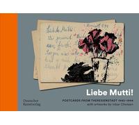 „Liebe Mutti!“ Postcards from Theresienstadt 1943-1944 with artworks by Inbar Chotzen