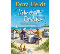 Liebe oder Eierlikör - Fast eine Romanze: Roman | Frühlingsgefühle auf Sylt - der neue Urlaubsroman der Bestseller-Autorin