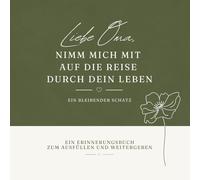 Liebe Oma, nimm mich mit auf die Reise durch dein Leben: Erinnerungsbuch zum Ausfüllen - ein liebevolles Geschenk zum Bewahren von Geschichten und ... Deine Geschichten. Ein bleibender Schatz.)