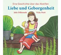 Liebe und Geborgenheit: Eine Geschichte über das Abstillen