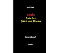 Liebe: Zwischen Glück und Drama - Suizid, erweiterter Suizid, Verlobung, Trennung, Betrug, Kunststudium, Galerie, Leukämie, Alkoholsucht, Körperverletzung, Trost, Adoption, Erben: Sammelband