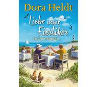 Lieber oder Eierlikor - Fast eine Romanze: Roman | Frühlingsgefühle auf Sylt - der neue Urlaubsroman der Bestseller-Autorin