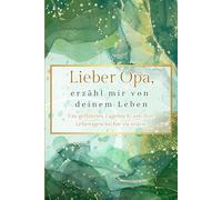 Lieber Opa, erzähl mir von deinem Leben: Ein geführtes Tagebuch, um Ihre Lebensgeschichte zu teilen.