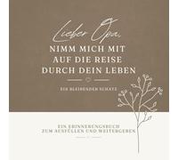Lieber Opa, nimm mich mit auf die Reise durch dein Leben: Erinnerungsbuch zum Ausfüllen - ein liebevolles Geschenk zum Bewahren von Geschichten und ... Deine Geschichten. Ein bleibender Schatz.)