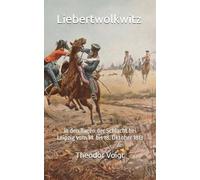 Liebertwolkwitz: in den Tagen der Schlacht bei Leipzig vom 14. bis 18. Oktober 1813 (Historisches Bucharchiv)