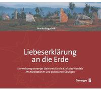Liebeserklärung an die Erde: Ein weltumspannder Steinkreis für die Kraft des Wandels. Mit Meditationen und praktischen Übungen