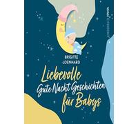 Liebevolle Gute Nacht Geschichten fur Babys: Ei, Loenhard, Verlag.