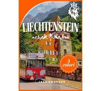Liechtenstein Guida Di Viaggio 2025: Scopri la bellezza del Liechtenstein con segreti locali, articoli essenziali per la valigia, mappe e consigli di viaggio per un'avventura alpina senza intoppi