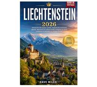Liechtenstein Guide de voyage 2026: Découvrez des joyaux cachés, explorez les aventures alpines, découvrez la culture locale, naviguez en toute confiance et planifiez le voyage parfait