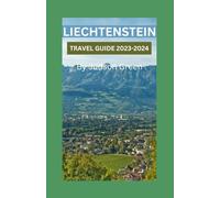 Liechtenstein Travel Guide 2023/2024: providing you with an ease trips
