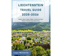 Liechtenstein Travel guide 2025-2026: Explore Alpine Castles, Hidden Trails & the Quiet Charm of Europe’s Best-Kept Secret