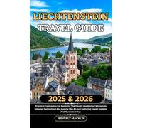 Liechtenstein Travel Guide: 2025 & 2026 Practical Companion For Exploring The Doubly Landlocked Microstate Between Switzerland And Austria Like A ... (Travel Like a Local With Maps Compilation)