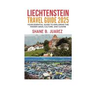 LIECHTENSTEIN TRAVEL GUIDE 2025 (Travel Guides)