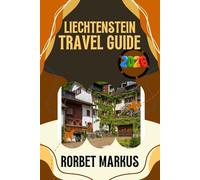 Liechtenstein Travel Guide 2026: Explore Alpine Villages, Historic Castles, Scenic Trails and Local Culture with Practical Tips and Easy Trip Planning