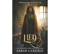 Lied: A Handmaid's Goose Girl Retelling (Enchanted Tales of Tír)