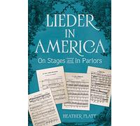 Lieder in America: On Stages and In Parlors (Music in American Life)
