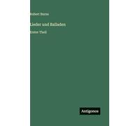 Lieder und Balladen: Erster Theil