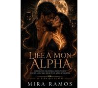Liée à mon Alpha: Une romance paranormale de loup-garou avec un lien d'âmes sœurs et un alpha métamorphe (Le Lien qui Survit)