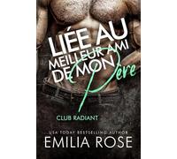 Liée au Meilleur Ami de Mon Père: Club Radiant Livre 2