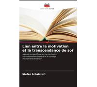 Lien entre la motivation et la transcendance de soi: Mémoire scientifique sur la motivation intrinsèque/extrinsèque et le concept d'autotranscendance