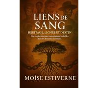 Liens de Sang, Héritage, Lignée et Destin: Une exploration des transmissions invisibles dans les dynasties familiales
