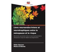 Liens neuroendocriniens et neurotrophiques entre la ménopause et le risque: Mécanismes neuroendocriniens et neurotrophiques liant la ménopause au risque de maladie neurodégénérative