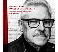 Liepaja Symphony Orchestra, Guntis Kuzma - Juris Karlsons: Dances of Life and Death