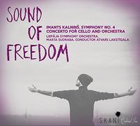 Liepaja Symphony Orchestra, Marta Sudraba and Atvars Lakstigala - Sound of Freedom - Imants Kalnins: Symphony No. 4, Concerto for Cello and Orchestra