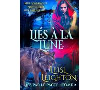 Liés à la Lune: Liés par le Pacte: Tome 2
