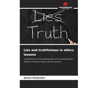 Lies and truthfulness in ethics lessons: Considerations on the implementation of moral philosophical reflection on lying in subject-specific teaching