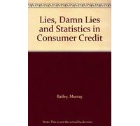 Lies, Damn Lies and Statistics in Consumer Credit