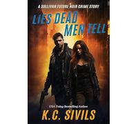 Lies Dead Men Tell: A Sullivan Future Noir Crime Story (Inspector Sullivan Crime Series)