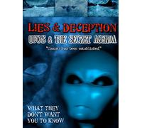 Lies & Deception UFO's & the Secret Agenda