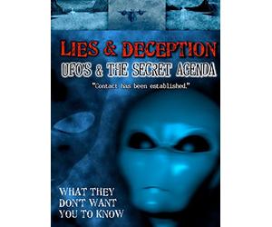 Lies & Deception UFO's & the Secret Agenda