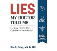 Lies My Doctor Told Me: Medical Myths That Can Harm Your Health