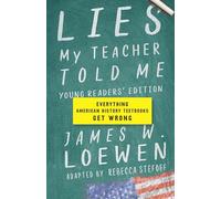 Lies My Teacher Told Me: Young Readers’ Edition: Everything American History Textbooks Get Wrong
