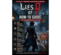 Lies of P: How-To Guide - 2026 Independent Unofficial Edition How to Defeat Puppet Bosses, Master Perfect Guard, Build P-Organ Upgrades, Use Legion ... Weapons, Unlock Endings & Survive Krat
