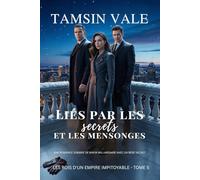 Liés par les secrets et les mensonges: Une romance sombre de mafia milliardaire avec un bébé secret (Les rois d'un empire impitoyable: Une série de romances sombres de milliardaires de la mafia)