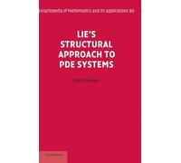 Lie's Structural Approach to PDE Systems: 80 (Encyclopedia of Mathematics and its Applications, Series Number 80)