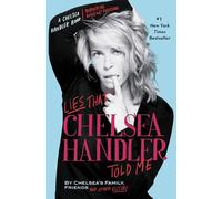 Lies That Chelsea Handler Told Me (Chelsea Handler Book/Borderline Amazing Publishing)