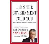 Lies the Government Told You: Myth, Power, and Deception in American History